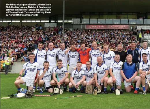  ?? Photo by Piaras Ó Mídheach/Sportsfile ?? The St Patrick’s squad after the Leinster Adult Club Hurling League Division 4 final match between Ballyboden St Enda’s and St Patrick’s at O’Connor Park in Tullamore, Co Offaly.