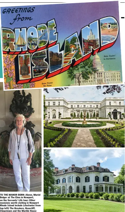  ??  ?? TO THE MANOR BORN: Above, Muriel Bolger at The Elms in Newport, on the Servants’ Life tour; Other mansions worth visiting in Newport Rhode Island include (clockwise from top left) The Breakers, Rosecliff, Chepstown and the Marble House