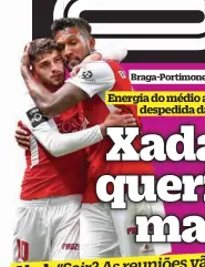  ??  ?? Braga-Portimonen­se