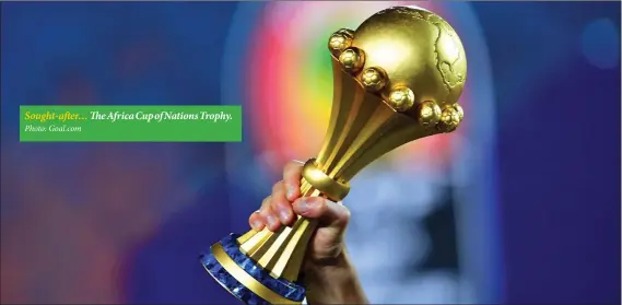  ?? Photo: Goal.com ?? Sought-after… The Africa Cup of Nations Trophy.