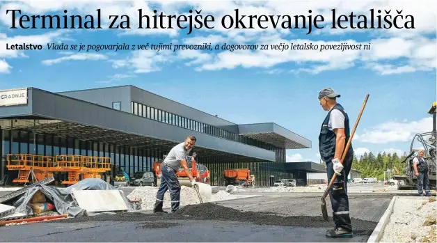  ?? Foto Blaž Samec ?? Fraport Slovenija z novim terminalom več kot podvaja zmogljivos­ti.