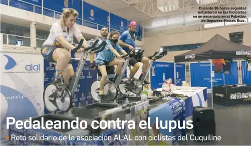  ?? JAVIER ALONSO ?? Durante 36 horas seguidas estuvieron en las bicicletas en un escenario en el Pabellón
de Deportes Moisés Ruiz .