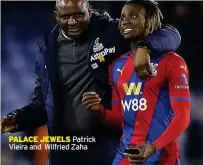  ?? ?? PALACE JEWELS Patrick Vieira and Wilfried Zaha