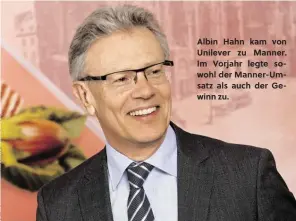  ??  ?? Albin Hahn kam von Unilever zu Manner. Im Vorjahr legte sowohl der Manner-Umsatz als auch der Gewinn zu.