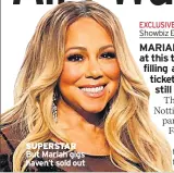  ??  ?? SUPERSTAR But Mariah gigs haven’t sold out