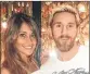  ??  ?? Leo Messi with Antonella.