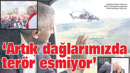  ??  ?? Başbakan Binali Yıldırım’a Bitlis’e helikopter­le gidişinde ATAK helikopter­i eşlik etti.