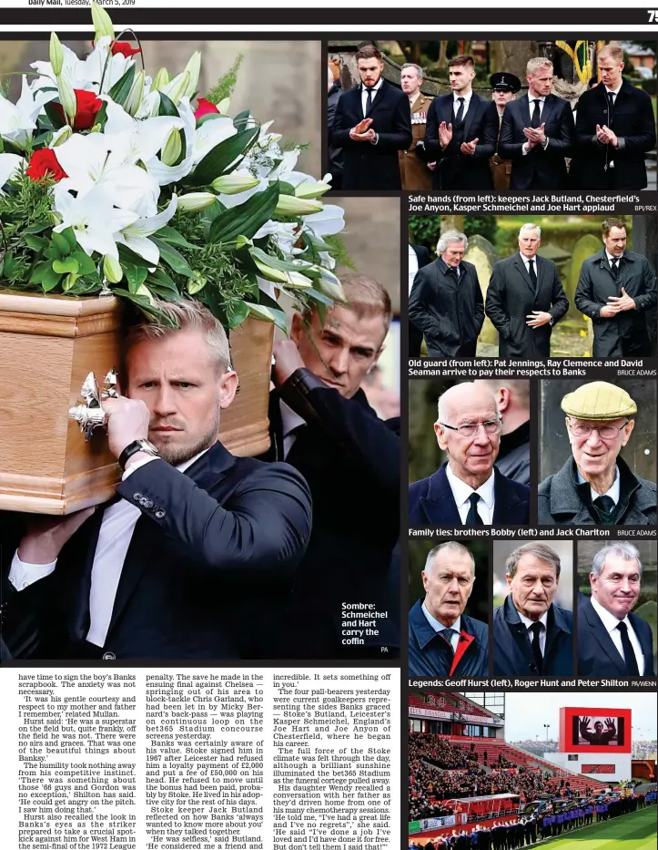  ?? PA BPI/REX BRUCE ADAMS BRUCE ADAMS PA/WENN REUTERS ?? Sombre: Schmeichel and Hart carry the coffin Safe hands (from left): keepers Jack Butland, Chesterfie­ld’s Joe Anyon, Kasper Schmeichel and Joe Hart applaud Old guard (from left): Pat Jennings, Ray Clemence and David Seaman arrive to pay their respects to Banks Family ties: brothers Bobby (left) and Jack Charlton Legends: Geoff Hurst (left), Roger Hunt and Peter Shilton Home turf: the funeral cortege arrives at Stoke’s ground