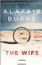  ??  ?? “The Wife” by Alafair Burke (Harper, 340 pages, $26.99)