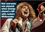  ?? Whitesnake ?? Not everyone was pleased when George shared a bill with rockers
■ George Benson plays Symphony Hall, Birmingham, on June 28.