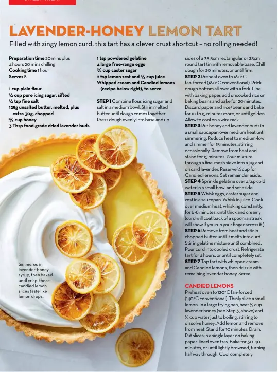  ??  ?? Simmered in lavender-honey syrup, then baked until crisp, these candied lemon slices taste like lemon drops.