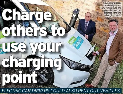  ?? ?? Councillor­s Barry Lewis (right) and Tony King unveil the plans to rent out electric cars and charging points
