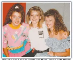  ??  ?? Cheer Geelong owner Kirralee Badham, centre, with Dannii Minogue and Natalie Miller on the Young Talent Time set.