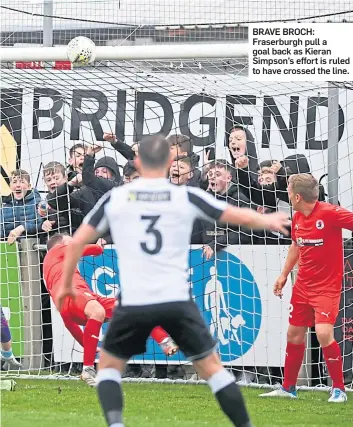  ?? ?? BRAVE BROCH: Fraserburg­h pull a goal back as Kieran Simpson’s effort is ruled to have crossed the line.