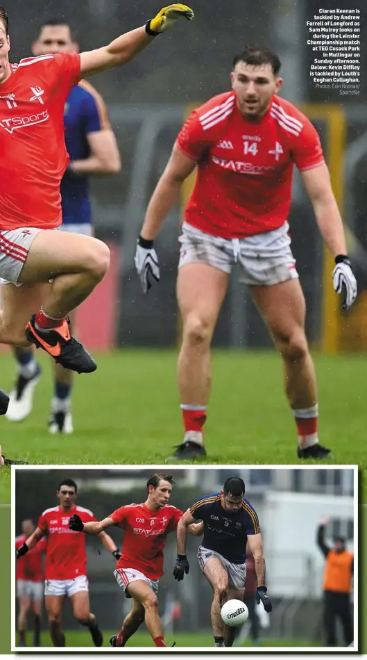  ?? Photos: Eóin Noonan/ Sportsfile ?? Ciaran Keenan is tackled by Andrew Farrell of Longford as Sam Mulroy looks on during the Leinster Championsh­ip match at TEG Cusack Park in Mullingar on Sunday afternoon. Below: Kevin Diffley is tackled by Louth’s Eoghan Callaghan.