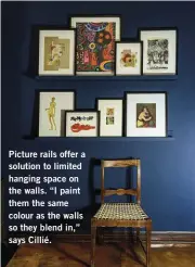  ??  ?? Picture rails offer a solution to limited hanging space on the walls. “I paint them the same colour as the walls so they blend in,” says Cillié.