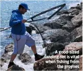  ??  ?? A good-sized landing net is vital when fishing from the groynes