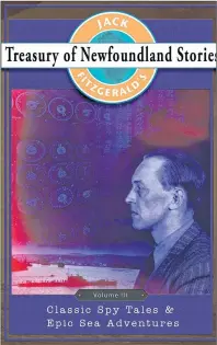  ??  ?? Jack Fitzgerald’s Treasury of Newfoundla­nd Stories, Volume III: Classic Spy Tales and Epic Sea Adventures, coming this November from Breakwater Books.