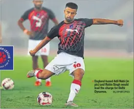  ?? ISL/SPORTZPICS ?? England-based Adil Nabi (in pic) and Robin Singh would lead the charge for Delhi Dynamos.