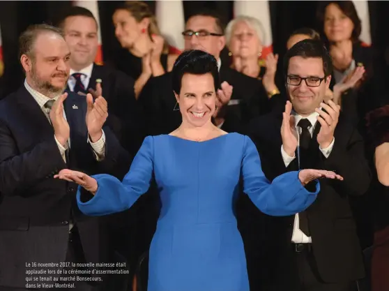  ??  ?? Le 16 novembre 2017, la nouvelle mairesse était applaudie lors de la cérémonie d’assermenta­tion qui se tenait au marché Bonsecours, dans le Vieux- Montréal.