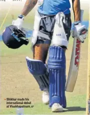  ?? AP ?? Shikhar made his internatio­nal debut at Visakhapat­nam.