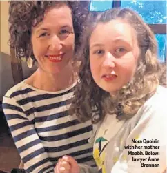  ??  ?? Nora Quoirin with her mother Meabh. Below: lawyer Anne
Brennan