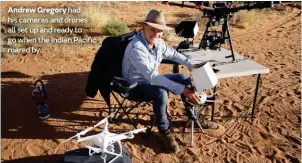  ??  ?? Andrew Gregory had his cameras and drones all set up and ready to go when the Indian Pacific roared by.