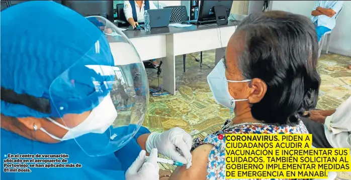  ??  ?? En el centro de vacunación ubicado en el aeropuerto de Portoviejo se han aplicado más de 81 mil dosis.