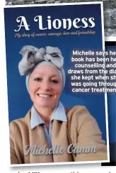  ?? ?? Michelle says her book has been her counsellin­g and draws from the diary she kept when she was going through cancer treatment