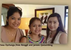  ??  ?? Sasa Dychango,Trixie Renggli and Janeen Quisumbing