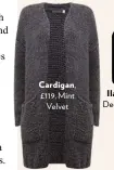 ??  ?? Cardigan, £119, Mint Velvet
