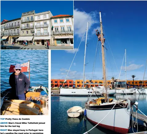  ??  ?? TOP Pretty Viana do Castelo
ABOVE Max’s friend Mike Tattisfiel­d joined him for the last leg
RIGHT Max stayed busy in Portugal: here he’s sanding the mast prior to varnishing