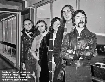  ??  ?? Ready for take off at London Airport in ’74: (l-r) Peter Gabriel, Phil Collins, Tony Banks, Mike Rutherford, Steve Hackett.