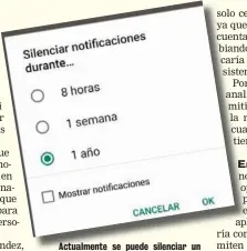  ??  ?? Actualment­e se puede silenciar un contacto o un grupo hasta por un año.