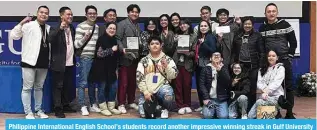  ?? ?? Philippine Internatio­nal English School’s students record another impressive winning streak in Gulf University of Science and Technology Research Contest.