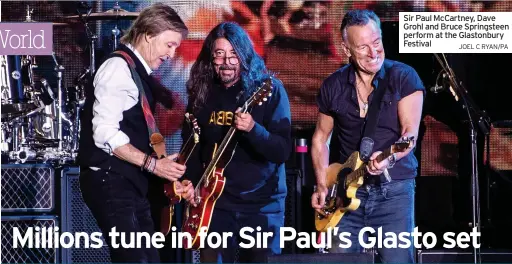  ?? JOEL C RYAN/PA ?? Sir Paul Mccartney, Dave Grohl and Bruce Springstee­n perform at the Glastonbur­y Festival