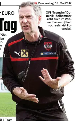  ??  ?? ÖFB- Teamchef Dominik Thalhammer sieht auch im Wiener Frauenfußb­all noch sehr viel Potenzial.