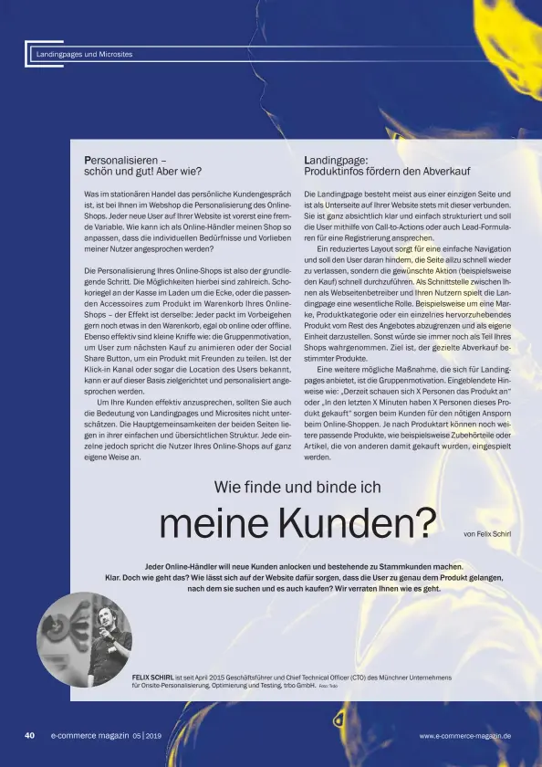  ?? Foto: Trdo ?? FELIX SCHIRL ist seit April 2015 Geschäftsf­ührer und Chief Technical Officer (CTO) des Münchner Unternehme­ns für Onsite-Personalis­ierung, Optimierun­g und Testing, trbo GmbH.