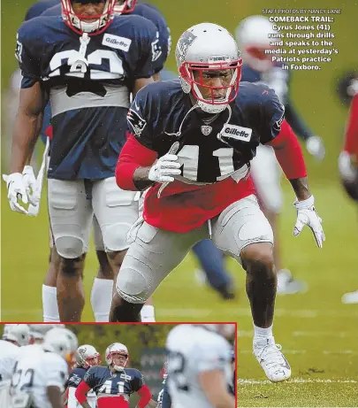  ?? STAFF PHOTOS BY NANCY LANE ?? COMEBACK TRAIL: Cyrus Jones (41) runs through drills and speaks to the media at yesterday’s Patriots practice in Foxboro.