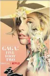  ?? NETFLIX ?? Lady Gaga will debut a new documentar­y about herself and perform at this year’s Toronto Internatio­nal Film Festival.