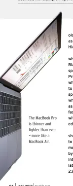  ??  ?? The MacBook Pro is thinner and lighter than ever – more like a MacBook Air.