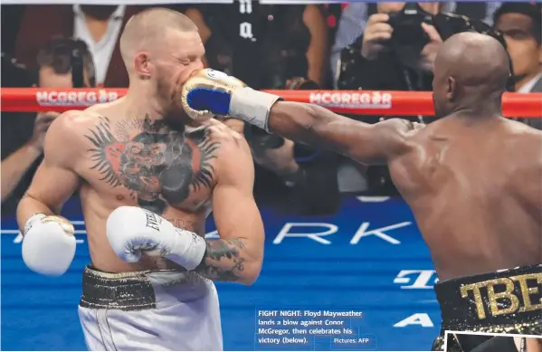  ?? Pictures: AFP ?? FIGHT NIGHT: Floyd Mayweather lands a blow against Conor McGregor, then celebrates his victory (below).