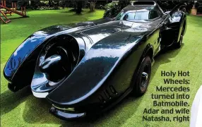 ??  ?? Holy Hot Wheels: Mercedes turned into Batmobile. Adar and wife Natasha, right
