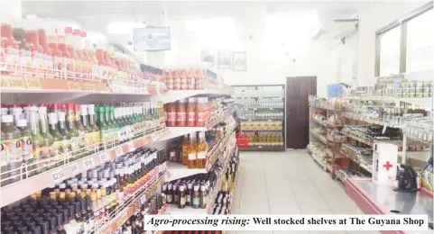  ?? Agro-processing rising: ?? Well stocked shelves at The Guyana Shop