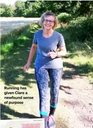  ??  ?? Running has given Clare a newfound sense of purpose