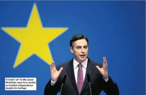  ??  ?? IT’S NOT UP TO ME: David McAllister says he is neutral on Scottish independen­ce despite his heritage