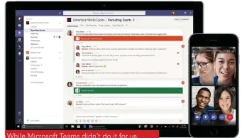  ??  ?? While Microsoft Teams didn’t do it for us, hundreds of thousands of enterprise­s disagree