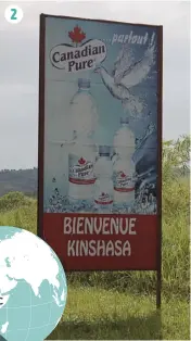  ?? PHOTOS PASCALE CASTONGUAY ?? ∫ 1. La savane congolaise est divisée en deux par la route Nationale 2 permettant d’effectuer le trajet de 520 km reliant Kinshasa et Kikwit. ∫2. La feuille d’érable a la cote en RDC. On peut même y trouver des bouteilles d’eau Canadian Pure.
∫ 3. Les...