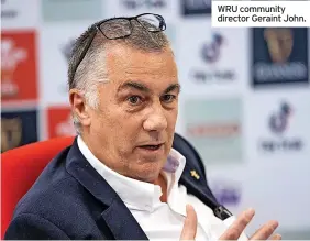  ?? ?? WRU community director Geraint John.