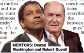  ?? ?? MENTORS: Denzel Washington and Robert Duvall